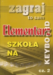 ELEMENTARZ NA KEYBOARD ZAGRAJ TO SAM cz.2